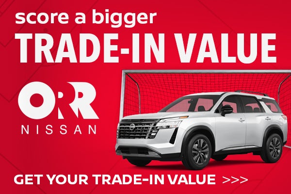 Score a bigger trade-in value Get Your trade-in value